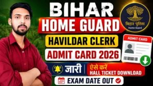 Bihar Home Guard Havildar Clerk Admit Card 2026