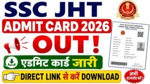 SSC JHT Admit Card 2026 OUT